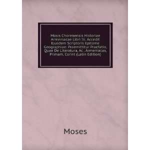   De Literatura, Ac . Armeniacas, Primam, Corint (Latin Edition): Moses