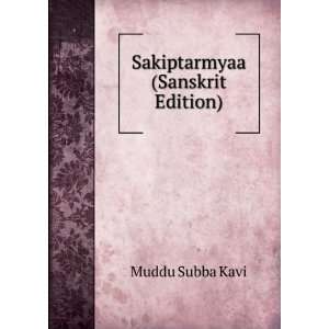  Sakiptarmyaa (Sanskrit Edition) Muddu Subba Kavi Books
