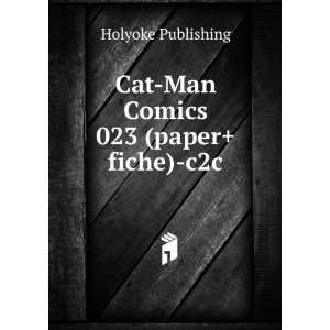    Cat Man Comics 023 (paper+fiche) c2c Holyoke Publishing Books