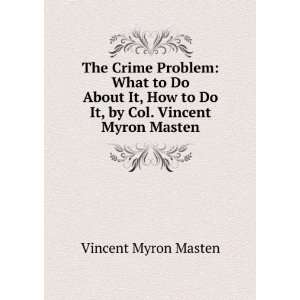   to Do It, by Col. Vincent Myron Masten: Vincent Myron Masten: Books