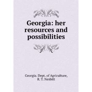   and possibilities R. T. Nesbitt Georgia. Dept. of Agriculture Books