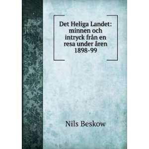   och intryck frÃ¥n en resa under Ã¥ren 1898 99 Nils Beskow Books