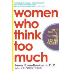   Free of Overthinking and Reclaim Your Lif: Susan Nolen Hoeksema: Books