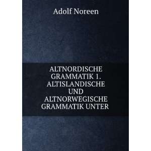   UND ALTNORWEGISCHE GRAMMATIK UNTER . Adolf Noreen Books