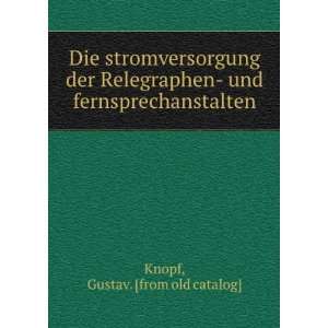 Die stromversorgung der Relegraphen  und fernsprechanstalten