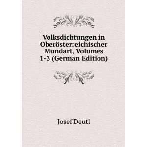   Mundart, Volumes 1 3 (German Edition) Josef Deutl Books