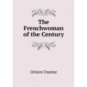  The Frenchwoman of the Century Octave Uzanne Books