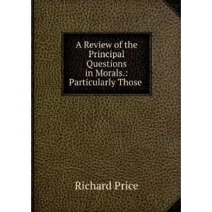   Questions in Morals. Particularly Those . Richard Price Books
