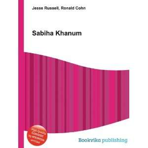  Sabiha Khanum: Ronald Cohn Jesse Russell: Books