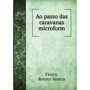  Ao passo das caravanas microform: Renato Seneca Fleury 