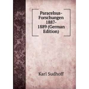  Paracelsus Forschungen 1887  1889 (German Edition): Karl 