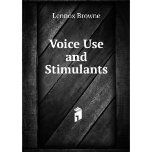  Voice Use and Stimulants: Lennox Browne: Books
