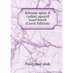   ­ upravil Josef Jireek (Czech Edition) Pavel Jozef afaÃ­k Books