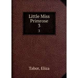  Little Miss Primrose. 3 Eliza Tabor Books