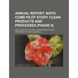  Annual report. NATO/CCMS Pilot Study Clean Products and 