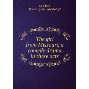   Missouri, a comedy drama in three acts Robert. [from old catalog] St