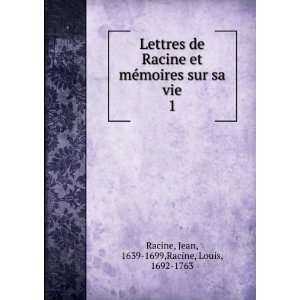   sur sa vie. 1 Jean, 1639 1699,Racine, Louis, 1692 1763 Racine Books