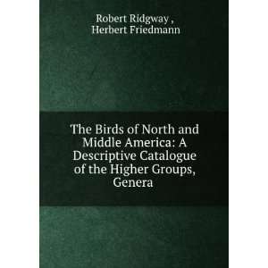   the Higher Groups, Genera . Herbert Friedmann Robert Ridgway  Books