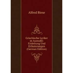   Einleitung Und ErlÃ¤uterungen (German Edition) Alfred Biese Books
