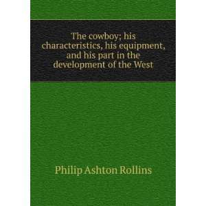  his part in the development of the west Philip Ashton Rollins Books