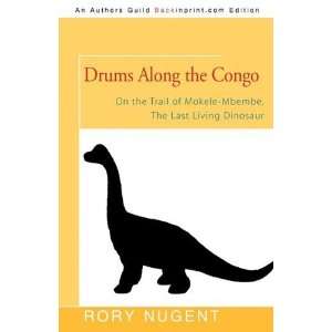    Mbembe, The Last Living Dinosaur [Paperback] Rory Nugent Books