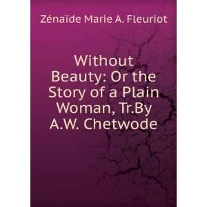   Woman, Tr.By A.W. Chetwode ZÃ©naÃ¯de Marie A. Fleuriot Books