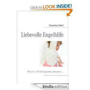 Liebevolle Engelhilfe: Wie ich 35 Kilogramm abnahm  (German Edition 