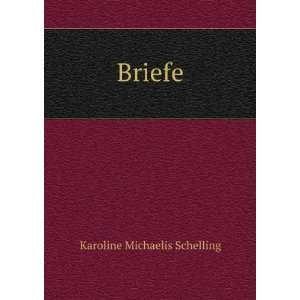  Briefe. Karoline Michaelis Schelling Books