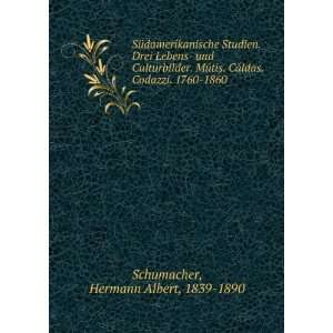   ldas. Codazzi. 1760 1860 Hermann Albert, 1839 1890 Schumacher Books