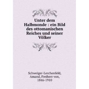   VÃ¶lker Amand, Freiherr von, 1846 1910 Schweiger Lerchenfeld Books