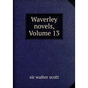  Waverley novels, Volume 13: sir walter scott: Books