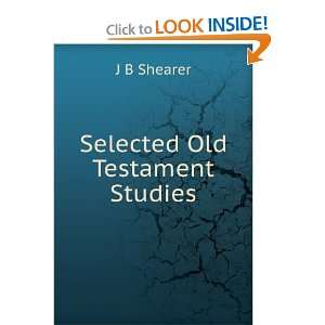  Selected Old Testament Studies J B Shearer Books