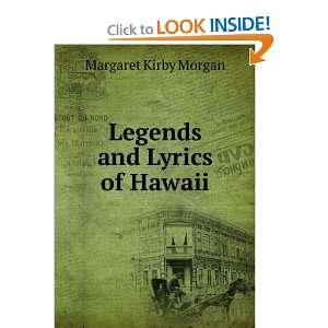  Legends and Lyrics of Hawaii Margaret Kirby Morgan Books