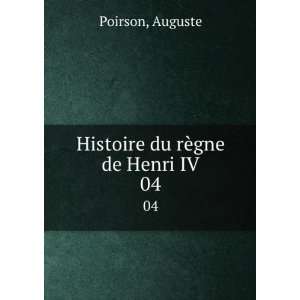    Histoire du rÃ¨gne de Henri IV. 04: Auguste Poirson: Books
