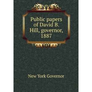   papers of David B. Hill, governor, 1887 New York Governor Books