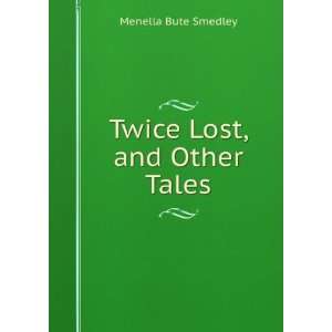  Twice Lost, and Other Tales Menella Bute Smedley Books