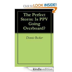 The Perfect Storm Is PPV Going Overboard? Dennis Becker, Rachel Rofe 
