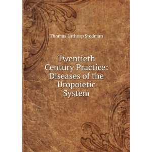    Diseases of the Uropoietic System Thomas Lathrop Stedman Books