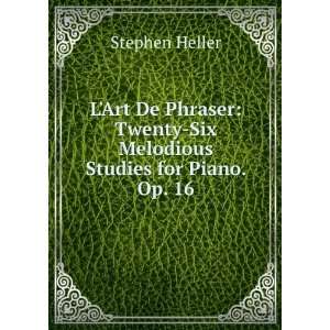   Melodious Studies for Piano. Op. 16 Stephen Heller  Books