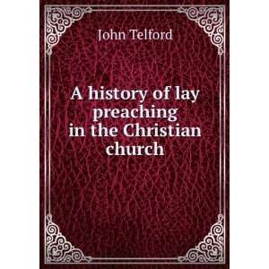   history of lay preaching in the Christian church John Telford Books