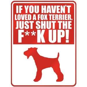 New  If U Havent Loved A Fox Terrier , Just Shut The Ffox Terrierfox 