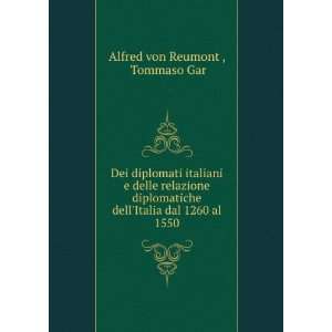   dellItalia dal 1260 al 1550 Tommaso Gar Alfred von Reumont  Books