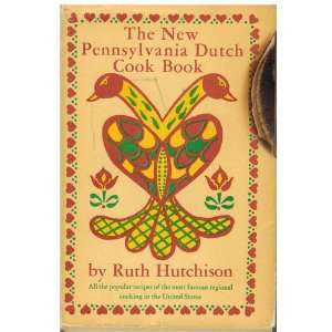 The New Pennsylvania Dutch Cook Book Ruth Hutchison, Tim Palmer 