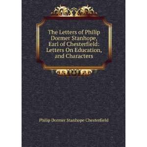  The Letters of Philip Dormer Stanhope, Earl of 