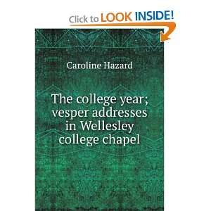   vesper addresses in Wellesley college chapel Caroline Hazard Books
