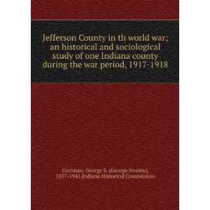   , 1917 1918, George S. Indiana Historical Commission. Cottman Books