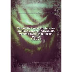   Part A: White House Conference on Handicapped Individuals: Books