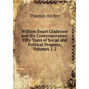  William Ewart Gladstone and his contemporaries fifty 