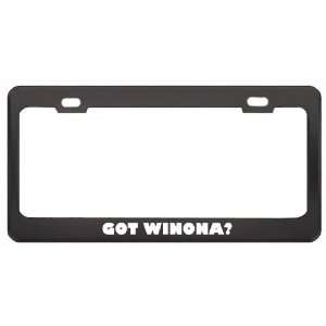 Got Winona? Girl Name Black Metal License Plate Frame Holder Border 