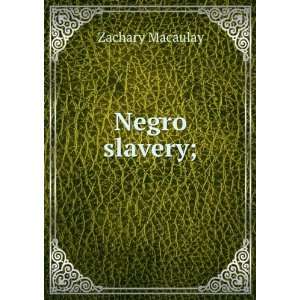  Negro slavery; Zachary Macaulay Books